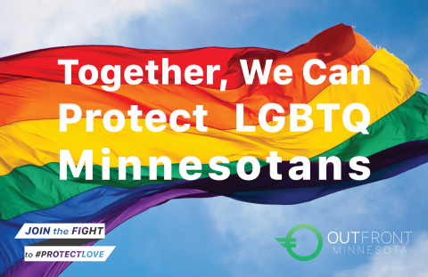 Photo of a rainbow flag with text "Together, we can protect LGBTQ Minnesotans"